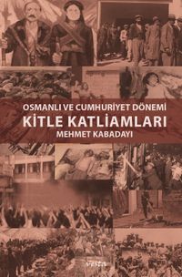 Osmanlı ve Cumhuriyet Dönemi Kitle Katliamları