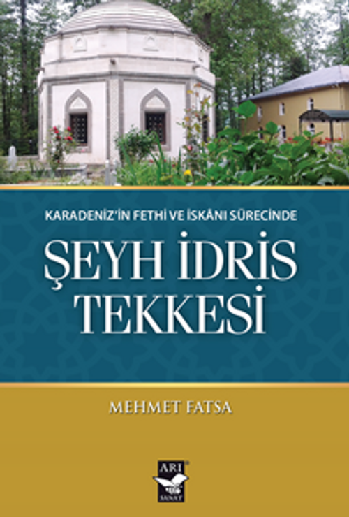 Karadeniz'in Fethi Ve İskanı Sürecinde Şeyh İdris Tekkesi