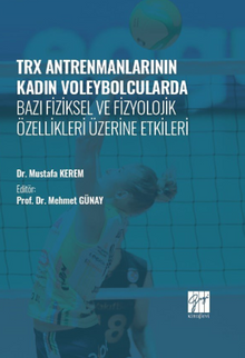 TRX Antrenmanlarının Kadın Voleybolcularda Bazı Fiziksel ve Fizyolojik Özellikleri Üzerine Etkileri