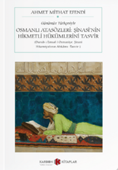 Osmanlı Atasözleri: Şinasi'nin Hikmetli Hükümlerini Tasvir (Durub-I Emsal-I Osmaniye: Şinasi Hikemiyatının Ahkamı -Tasvir-) (Günümüz Türkçesiyle) (Cep Boy) (Tam Metin)