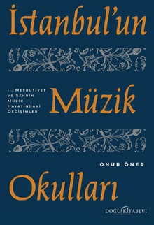 İstanbul'un Müzik Okulları & II. Meşrutiyet ve Şehrin Müzik Hayatındaki Değişimler