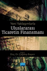 Yeni Yaklaşımlarla Uluslararası Ticaretin Finansmanı