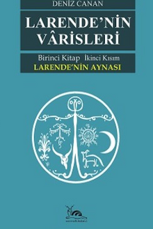 Larende'nin Varisleri & Larende'nin Aynası Kısım -2