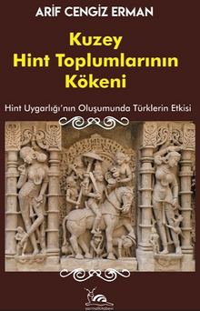 Kuzey Hint Toplumlarının Kökeni & Hint Uygarlığının Oluşumunda Türklerin Etkisi