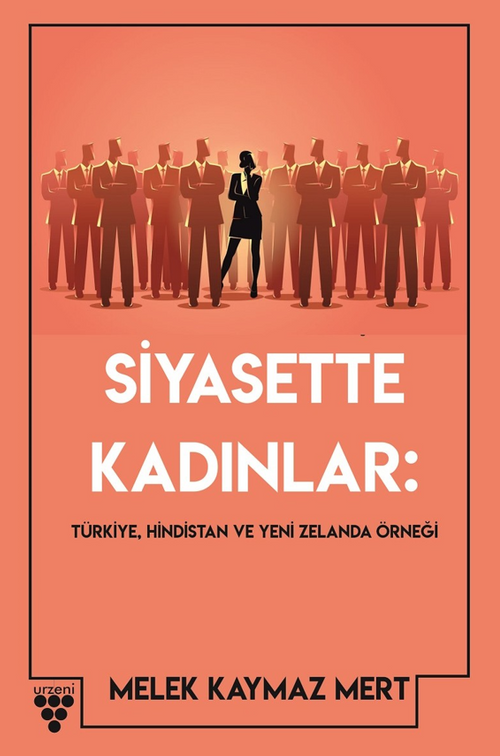 Siyasette Kadınlar & Türkiye, Hindistan Ve Yeni Zelanda Örneği