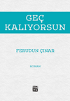 Ge&ccedil; Kalıyorsun