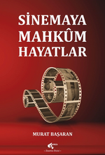 Sinemaya Mahkum Hayatlar
