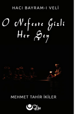 O Nefeste Gizli Herşey (Hacı Bayram-ı Veli)