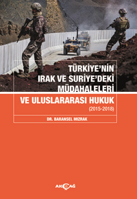 Türkiyenin Irak Ve Suriyedeki Müdahaleleri Ve Uluslararası Hukuk