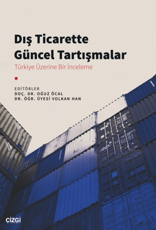 Dış Ticarette Güncel Tartışmalar (Türkiye Üzerine Bir İnceleme)