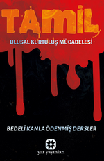 Tamil Ulusal Kurtuluş Mücadelesi / Bedeli Kanla Ödenmiş Dersler