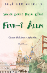 Beşi Her Yerde-1 “Seksen Dokuz Buçuk Günde Fevr-i Alem”