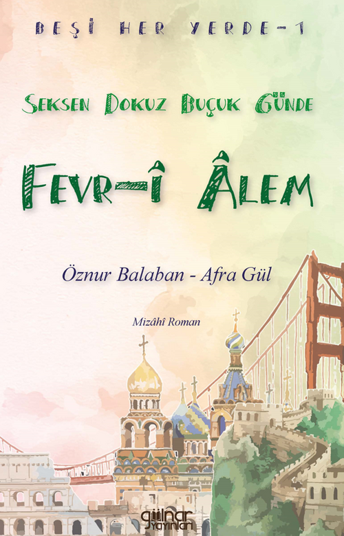 Beşi Her Yerde-1 “Seksen Dokuz Buçuk Günde Fevr-i Alem”