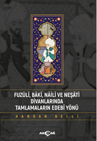 Fuzuli Baki Naili Ve Neşati Divanlarında Tamlamaların Edebi Yönü