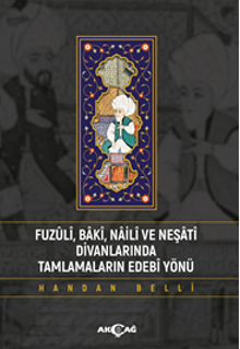 Fuzuli Baki Naili Ve Neşati Divanlarında Tamlamaların Edebi Yönü