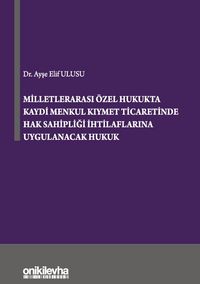 Milletlerarası Özel Hukukta Kaydi Menkul Kıymet Ticaretinde Hak Sahipliği İhtilaflarına Uygulanacak Hukuk