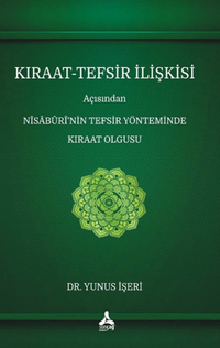 Kıraat-Tefsir İlişkisi Açısından Nîsaburi'nin Tefsir Yönteminde Kıraat Olgusu