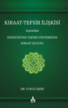 Kıraat-Tefsir İlişkisi Açısından Nîsaburi'nin Tefsir Yönteminde Kıraat Olgusu
