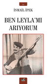 Ben Leyla&rsquo;mı Arıyorum