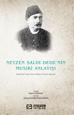 Neyzen Salih Dede'nin Musiki Anlayışı “Abdulbaki Nasır Dede Makam Teorisi Işığında”