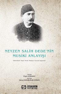 Neyzen Salih Dede'nin Musiki Anlayışı “Abdulbaki Nasır Dede Makam Teorisi Işığında”