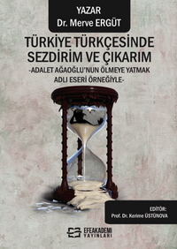 Türkiye Türkçesinde Sezdirim ve Çıkarım  -Adalet Ağaoğlu'nun Ölmeye Yatmak Adlı Eseri Örneğiyle