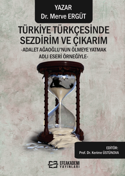 Türkiye Türkçesinde Sezdirim ve Çıkarım  -Adalet Ağaoğlu'nun Ölmeye Yatmak Adlı Eseri Örneğiyle