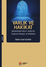 Varlık ve Hakikat Muhammed Nuru'l-Arabi'nin Tasavvuf Anlayışı ve Risaleleri