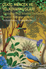 Çekiç, Mercek Ve Yelkovankuşları– Türkiye'nin Doğa Bilimleri Tarihinden İnsanlar, Mekanlar ve Anılar