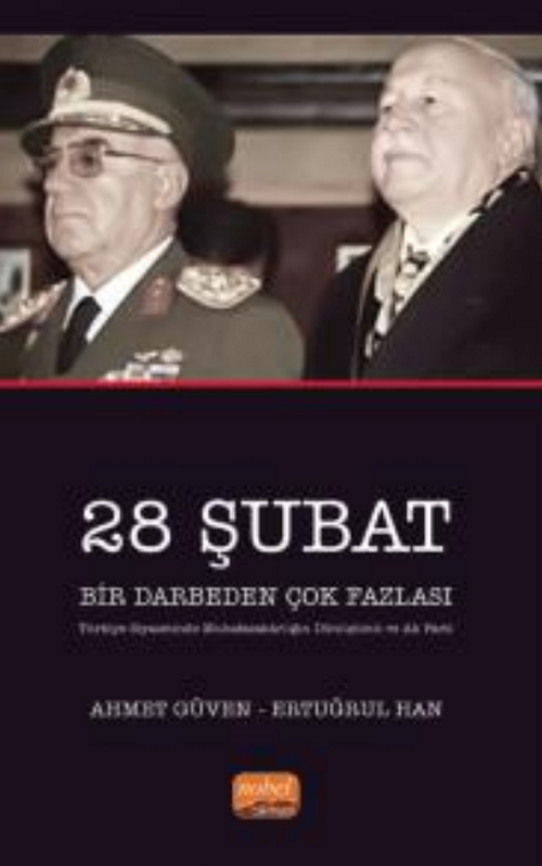 28 Şubat Bir Darbeden Çok Fazlası (Türkiye Siyasetinde Muhafazakarlığın Dönüşümü ve AK Parti)