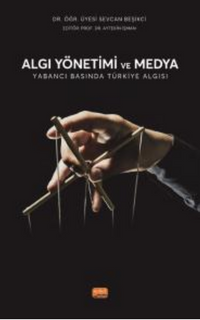 Algı Yönetimi ve  Medya - Yabancı Basında Türkiye Algısı