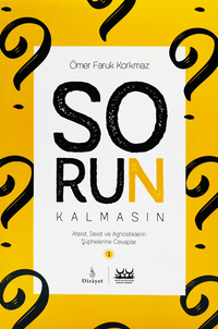 Ateist Deist Ve Agnostiklerin Şüphelerine Cevaplar Sorun Kalmasın 