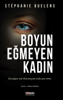 Boyun Eğmeyen Kadın / Çocuğun Söz Konusuysa Asla Pes Etme
