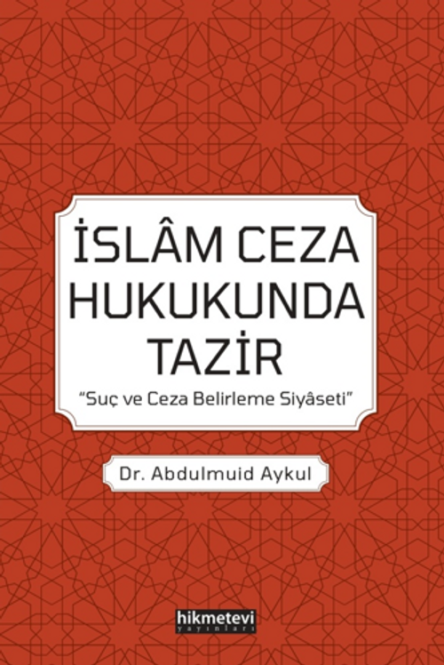 İslam Ceza Hukukunda Tazir / 'Suç Ve Ceza Belirleme Siyaseti'