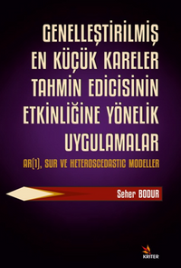 Genelleştirilmiş En Küçük Kareler Tahmin Edicisinin Etkinliğine Yönelik Uygulamalar  Alt Baslık: AR(1), SUR ve Heteroscedastıc Modeller
