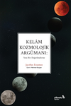 Kelam Kozmolojik Arg&uuml;manı: Yeni Bir Değerlendirme