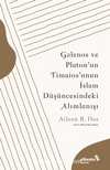 Galenos ve Platon’un Timaios’unun İslam Düşüncesindeki Alımlanışı
