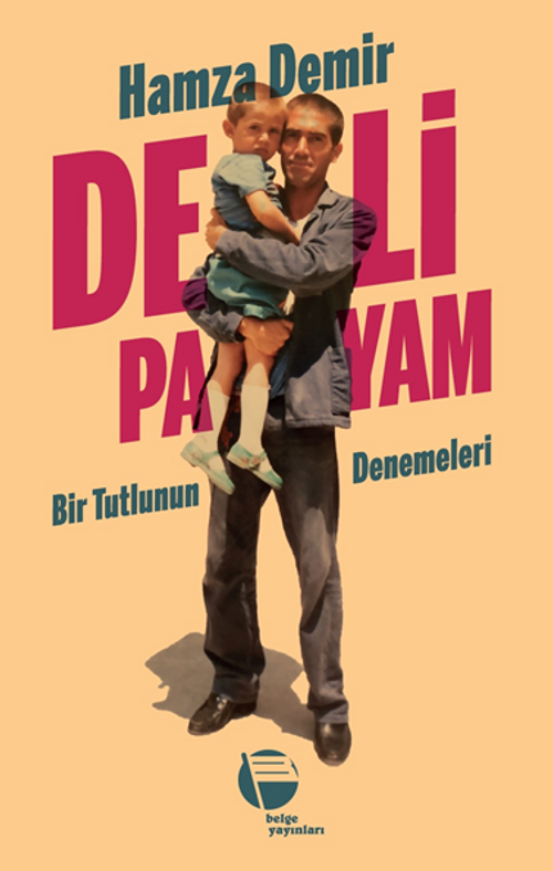 Deli Payam / Bir Tutlunun Denemeleri