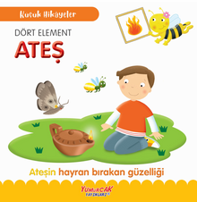 Küçük Hikayeler Dört Element Ateş