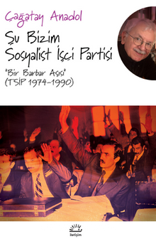 Şu Bizim Sosyalist İşçi Partisi “Bir Barbar Aşısı” (TSİP 1974-1990)