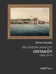 Bir Semtin Arayüzü: Ortaköy (1989-2019)