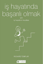 İş Hayatında Başarılı Olmak  İçin İş Hayatının Kuralları