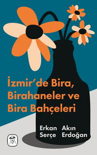 İzmir’de Bira, Birahaneler ve Bira Bahçeleri (Resimli)