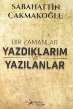Bir Zamanlar Yazdıklarım ve Yazılanlar