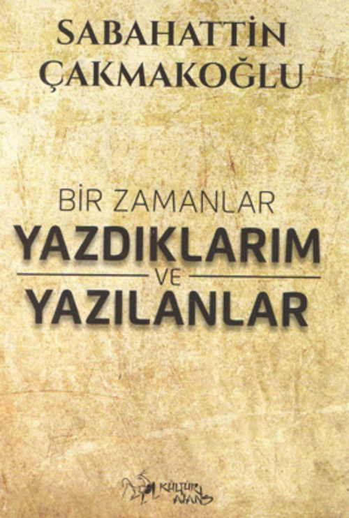 Bir Zamanlar Yazdıklarım ve Yazılanlar