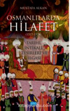Osmanlılarda Hilafet (1517-1924 ) " Tarihi İntikali Tesirleri ve İlgası"