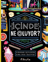 İ&ccedil;inde Ne Oluyor? - Sıradan Şeylerin Sıra Dışı İşleyişi (Ciltli)
