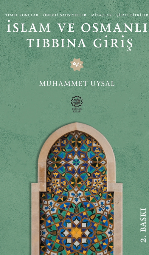 İslam ve Osmanlı Tıbbına Giriş & Temel Konular - Önemli - Şahsiyetler- Mizaçlar - Şifalı Bitkiler