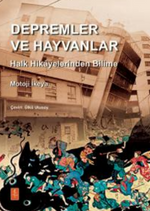 Depremler ve Hayvanlar : Halk Hikayelerinden Bilime / EARTHQUAKES AND ANIMALS: From Folk Legends to Science