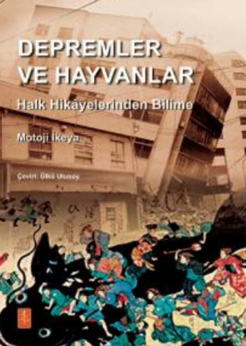 Depremler ve Hayvanlar : Halk Hikayelerinden Bilime / EARTHQUAKES AND ANIMALS: From Folk Legends to Science